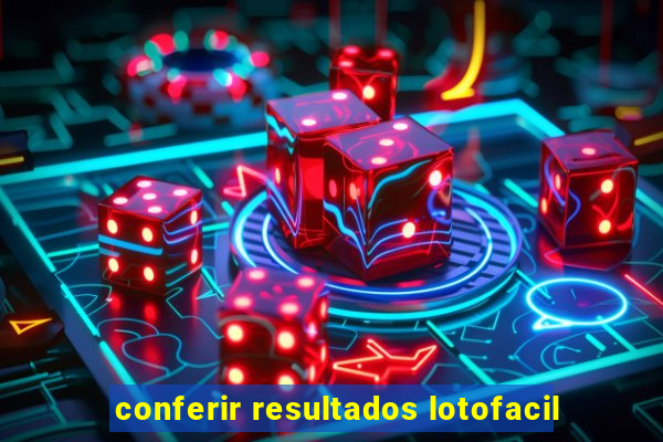 conferir resultados lotofacil